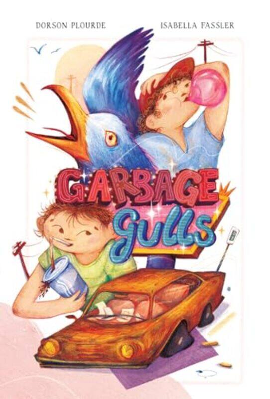 

Garbage Gulls by Dorson PlourdeIsabella Fassler-Hardcover
