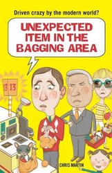 Unexpected Item in the Bagging Area: Driven Crazy by the Modern World?, Hardcover Book, By: Chris Martin