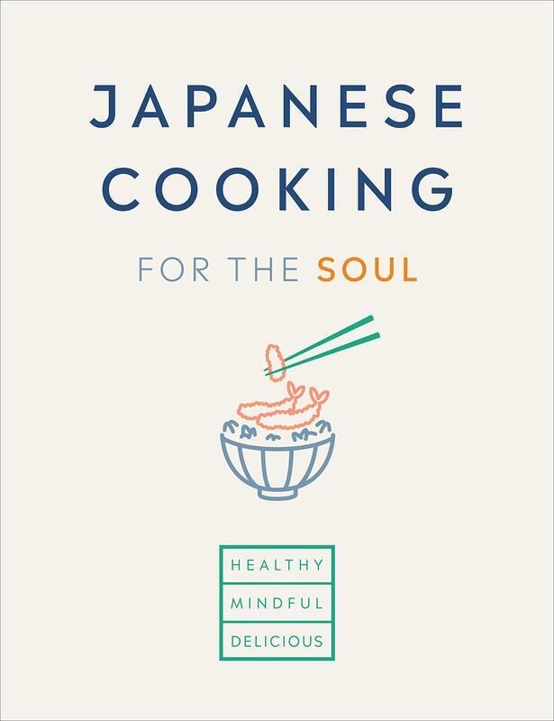 

Japanese Cooking for the Soul: Healthy. Mindful. Delicious.