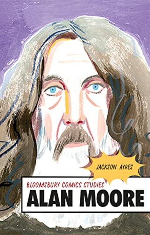 

Alan Moore by Professor Jackson Texas A&M University, San Antonio, USA Ayres-Paperback