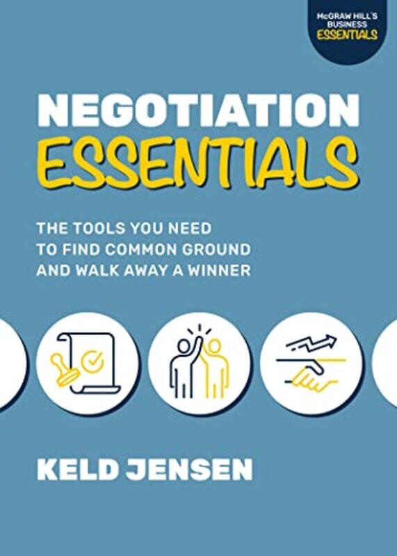 

Negotiation Essentials The Tools You Need to Find Common Ground and Walk Away a Winner by Keld Jensen-Hardcover