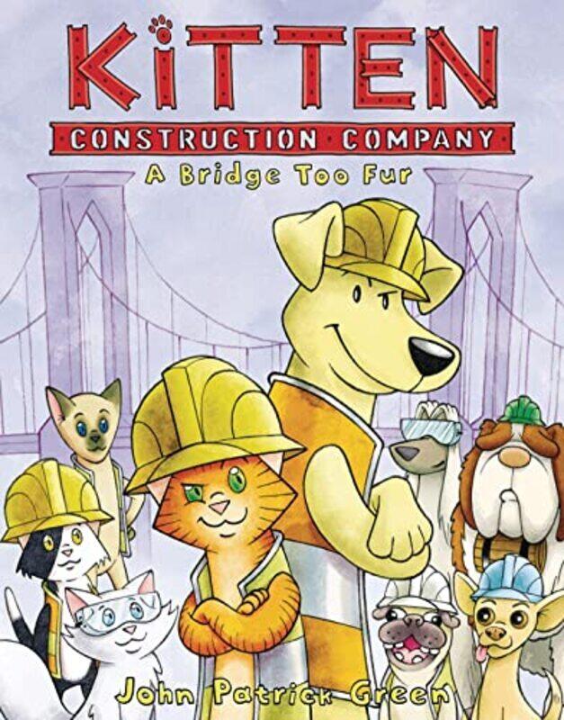 

Kitten Construction Company: A Bridge Too Fur By Green, John Patrick Hardcover