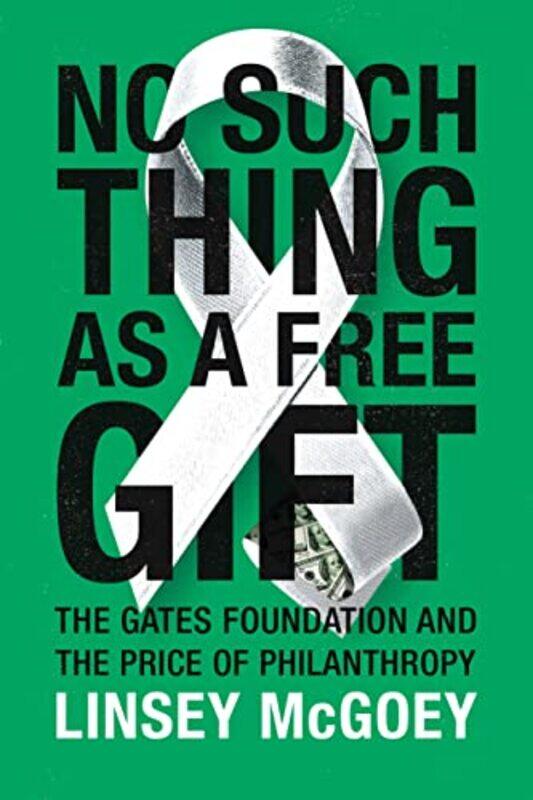 

No Such Thing as a Free Gift by Linsey McGoey-Paperback