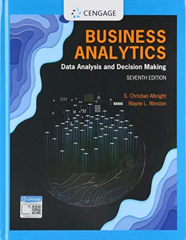 

Business Analytics by Wayne Indiana University, Kelley School of Business Emeritus WinstonS Indiana University, School of Business Emeritus Albright-H