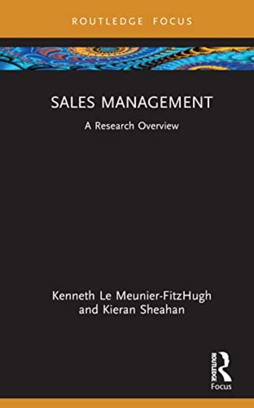 

Sales Management by Kenneth University of East Anglia, UK Le Meunier-FitzHughKieran Technological University Dublin, Ireland Sheahan-Hardcover