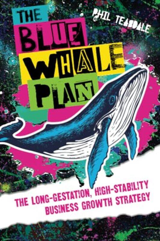 

The Blue Whale Plan by Phil Teasdale-Paperback