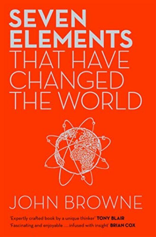 

Seven Elements That Have Changed The World by John Browne-Paperback