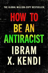 How To Be an Antiracist , Paperback by Kendi, Ibram X.