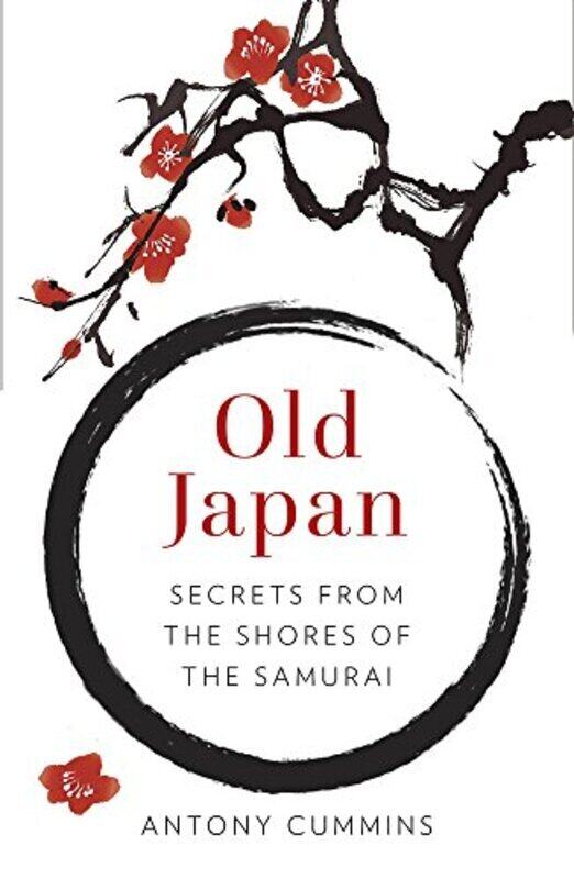 

Old Japan: Secrets From The Shores Of The Samurai By Cummins, Antony, Ma Hardcover