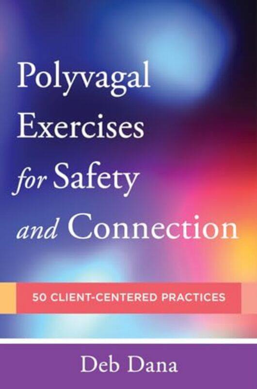 

Polyvagal Exercises for Safety and Connection by Deb Dana-Paperback