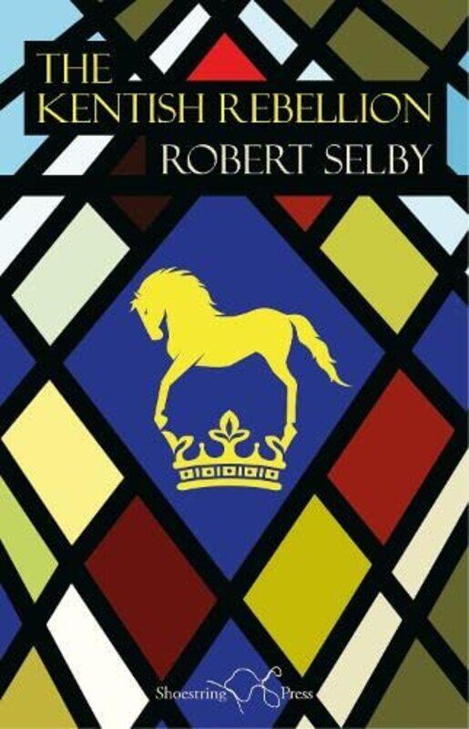 

The Kentish Rebellion by Robert Selby-Paperback