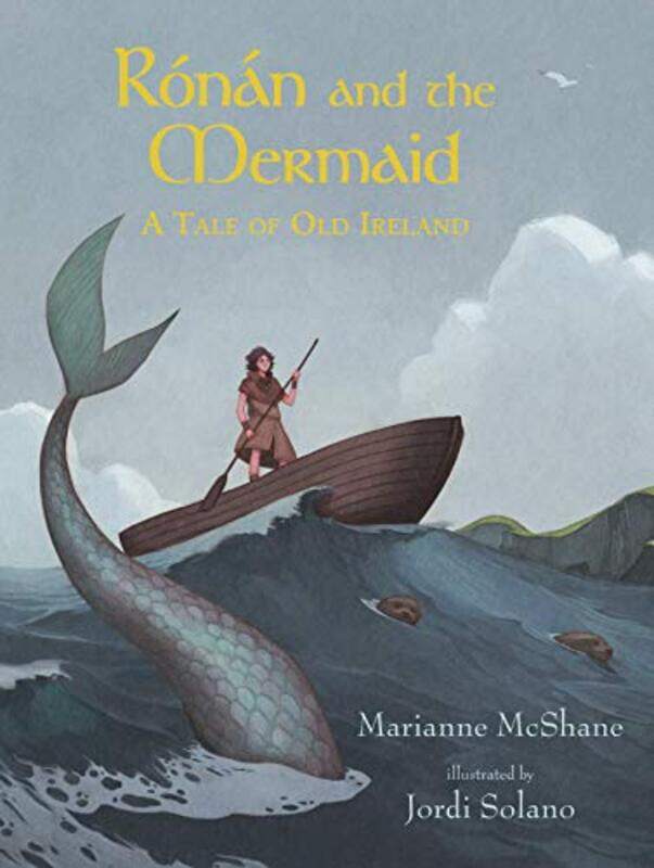 

Ronan and the Mermaid A Tale of Old Ireland by Marianne McShaneJordi Solano-Hardcover