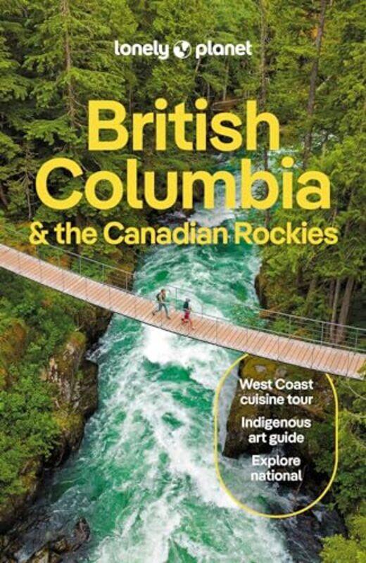

Lonely Planet British Columbia & the Canadian Rockies by Lonely PlanetBianca BujanJonny BiermanDebbie OlsenBrendan Sainsbury -Paperback