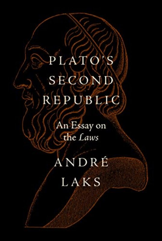 Platos Second Republic: An Essay on the Laws , Hardcover by Laks, Andre