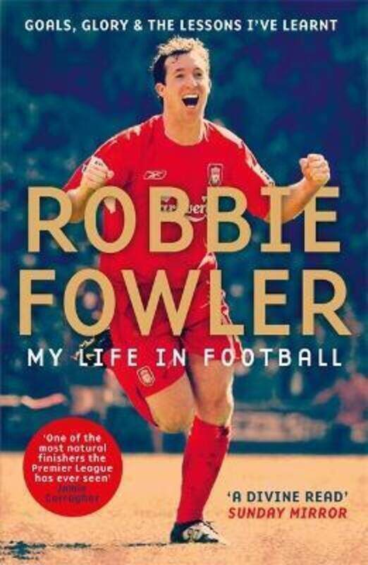 

Robbie Fowler: My Life In Football: Goals, Glory & The Lessons I've Learnt.paperback,By :Fowler, Robbie