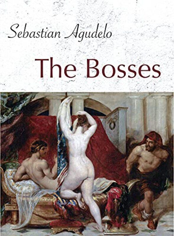 

The Bosses by Sebastian Agudelo-Paperback