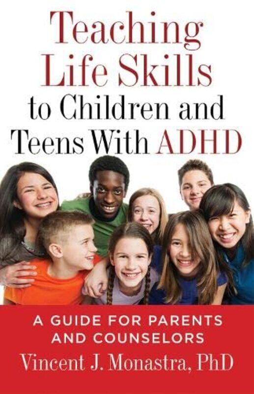 

Teaching Life Skills to Children and Teens with ADHD: A Guide for Parents and Counselors,Paperback,By:Monastra, Vincent J.