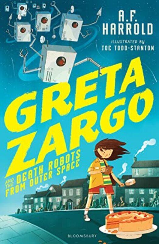 

Greta Zargo & The Death Robots From Outer Space by A F Harrold Paperback