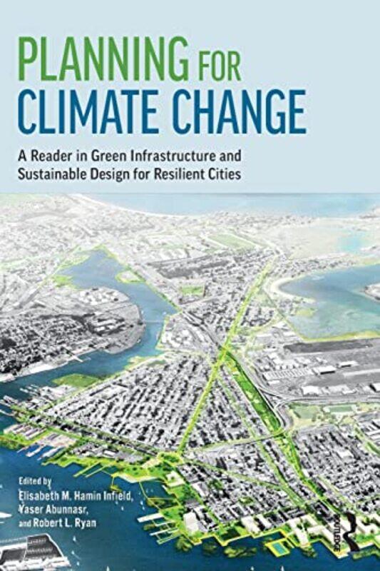 

Planning For Climate Change by Elisabeth M Hamin InfieldYaser AbunnasrRobert L Ryan-Paperback