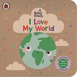 Baby Touch I Love My World An Ecofriendly Playbook by Ladybird Paperback