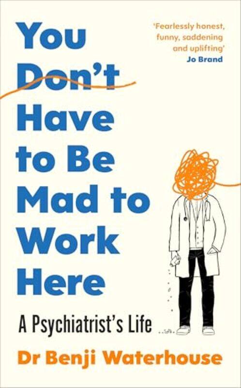 

You Dont Have To Be Mad To Work Here A Psychiatristsife By Waterhouse, Benji - Paperback