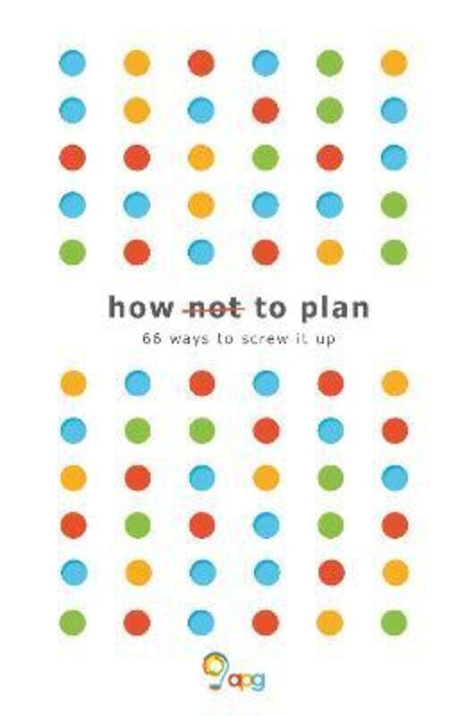 

How not to Plan: 66 ways to screw it up.paperback,By :Ltd, APG