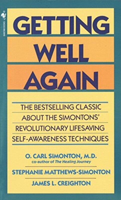 

Getting Well Again The Bestselling Classic About The Simontons Revolutionary Lifesaving Self Awar By Simonton, O. Carl, M.D. - Creighton, James - Simo