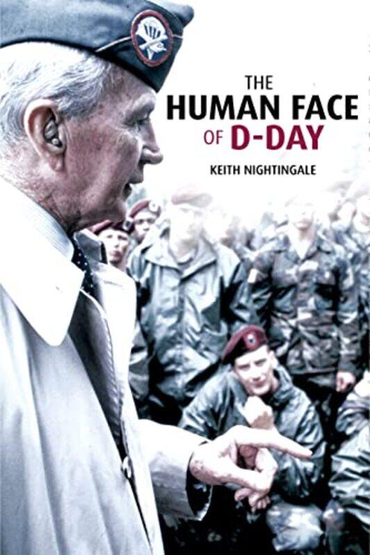 

The Human Face of DDay by Keith Nightingale-Hardcover