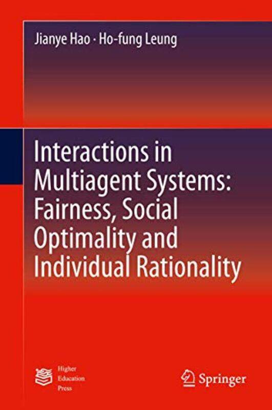 

Interactions in Multiagent Systems Fairness Social Optimality and Individual Rationality by Jianye HaoHo-fung Leung-Hardcover