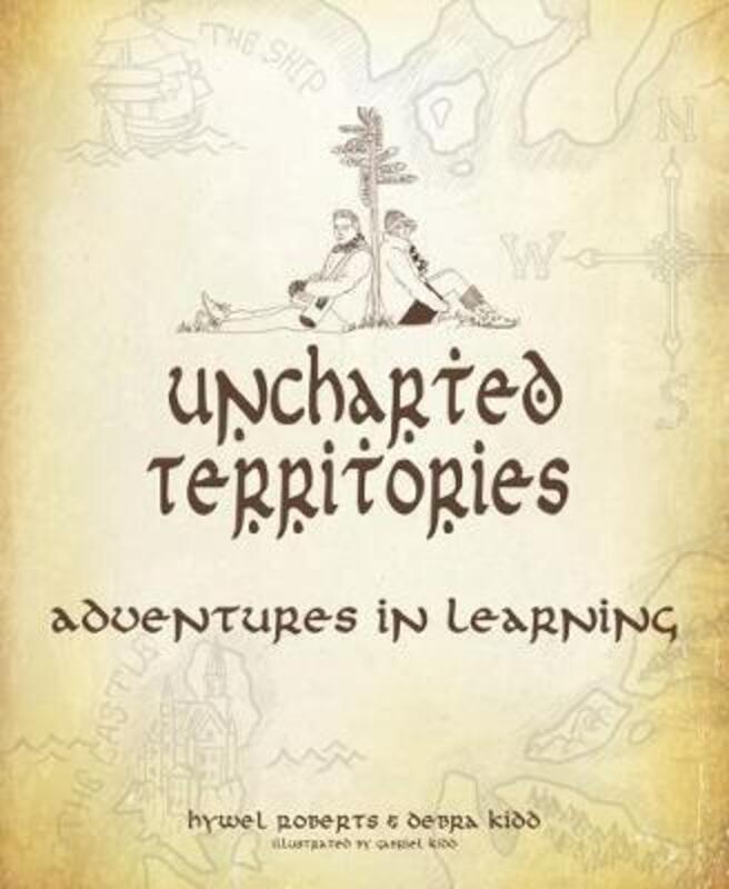 Uncharted Territories: Adventures In Learning,Paperback,ByRoberts, Hywel - Kidd, Debra