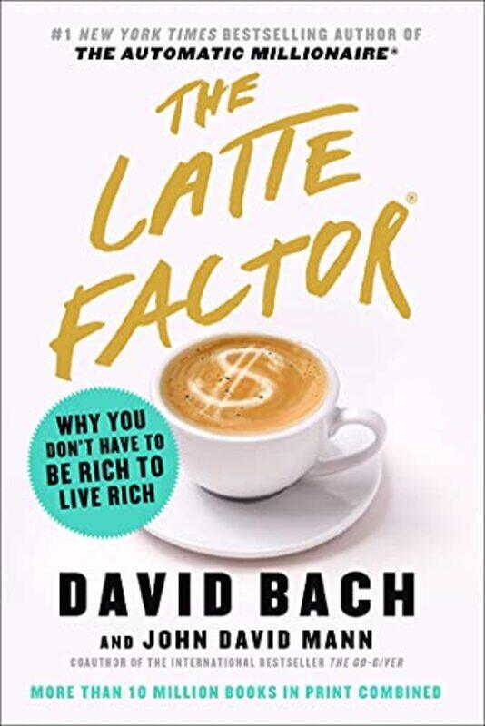 

The Latte Factor by Byron Hawes-Hardcover