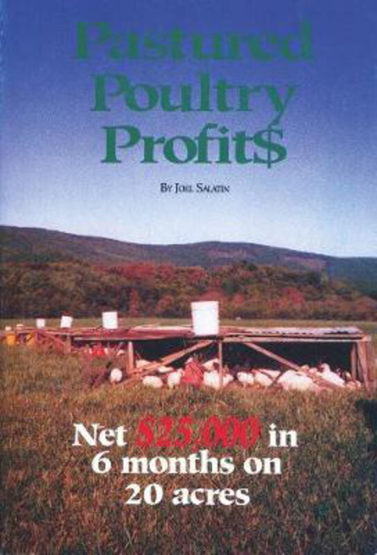 

Pastured Poultry Profit$, Paperback Book, By: Joel Salatin