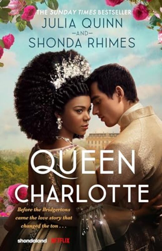 Queen Charlotte Before the Bridgertons came the love story that changed the ton by Julia QuinnShonda Rhimes-Paperback