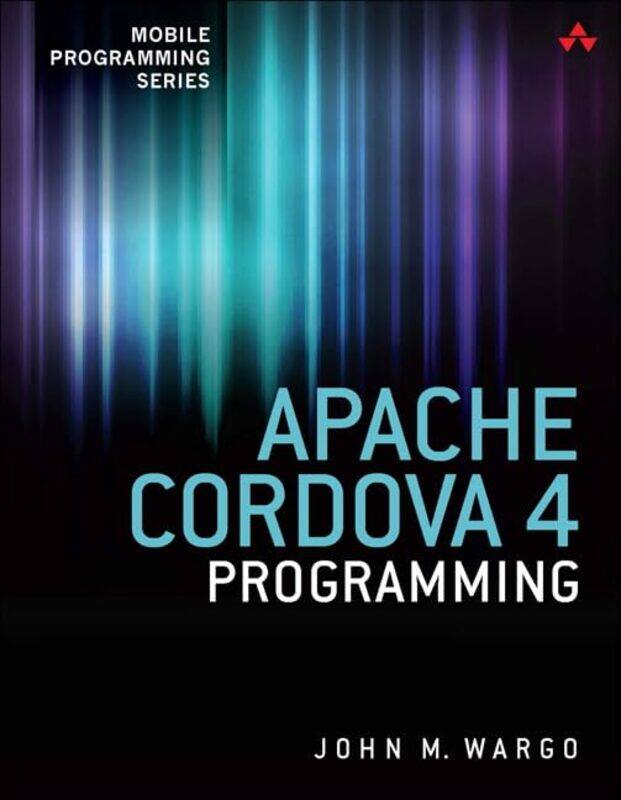 

Apache Cordova 4 Programming by Sophia Adams Simmons Wavelength BhattiAkber D2 Legal Technology DatooDrago Oxquant Indjic-Paperback