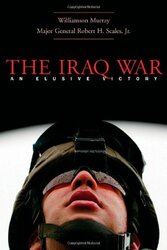 The Iraq War: A Military History, Hardcover, By: Williamson Murray; Major General Robert H. Scales Jr