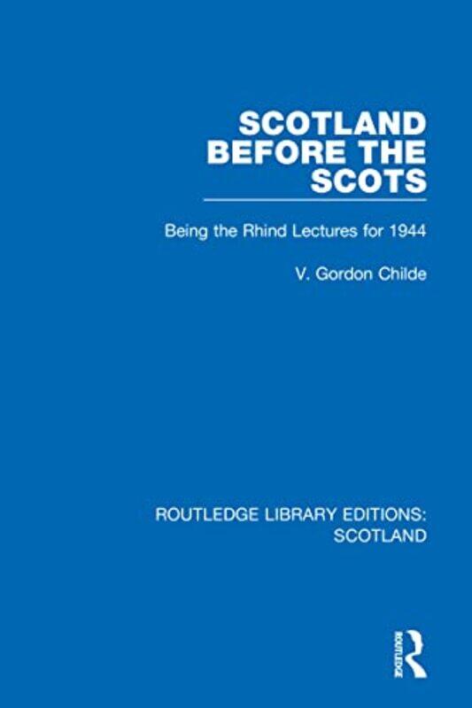 

Scotland Before the Scots by V Gordon Childe-Hardcover