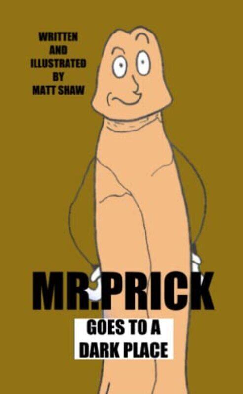 Mr. Prick Goes To A Dark Place , Paperback by Shaw, Matt