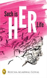 Such Is HER Life, Paperback Book, By: Reecha Agarwal Goyal