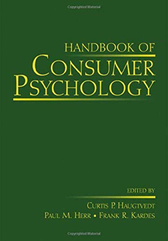 

Handbook of Consumer Psychology by Curtis P The Ohio State University, Columbus, USA HaugtvEDT PerfumePaul M University of Colorado at Boulder, USA HerrFrank