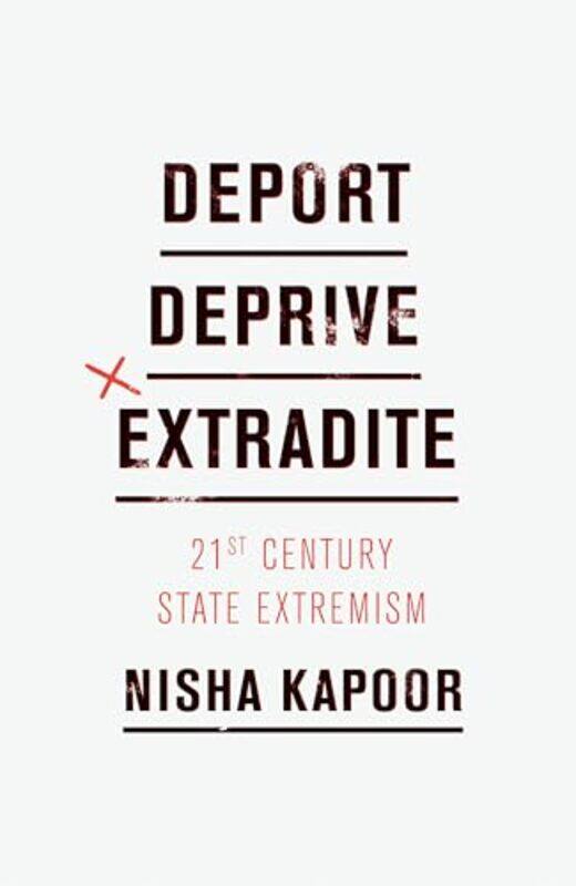 

Deport Deprive Extradite by Nisha Kapoor-Hardcover