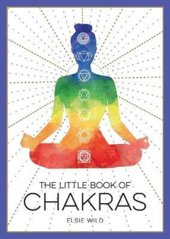 

The Little Book of Chakras: An Introduction to Ancient Wisdom and Spiritual Healing,Paperback,ByWild, Elsie