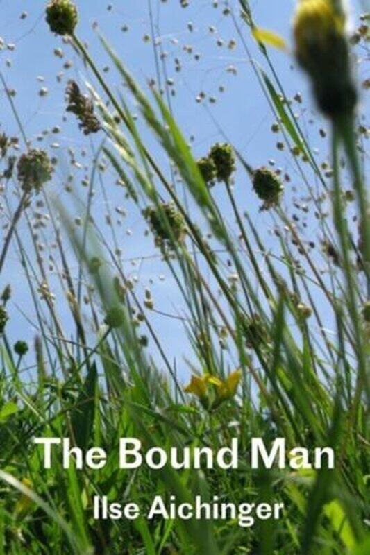 

The Bound Man and Other Stories by Ilse AichingerEric Mosbacher-Paperback