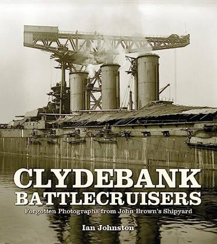 

Clydebank Battlecruisers by Ian Johnston-Paperback