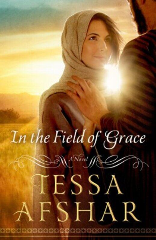 

In the Field of Grace by Tessa Afshar-Paperback