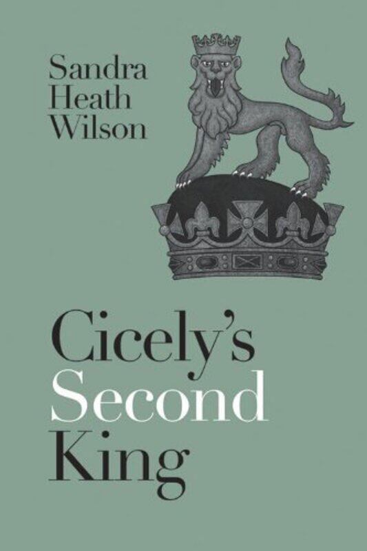 

Cicelys Second King by Sandra Heath Wilson-Paperback