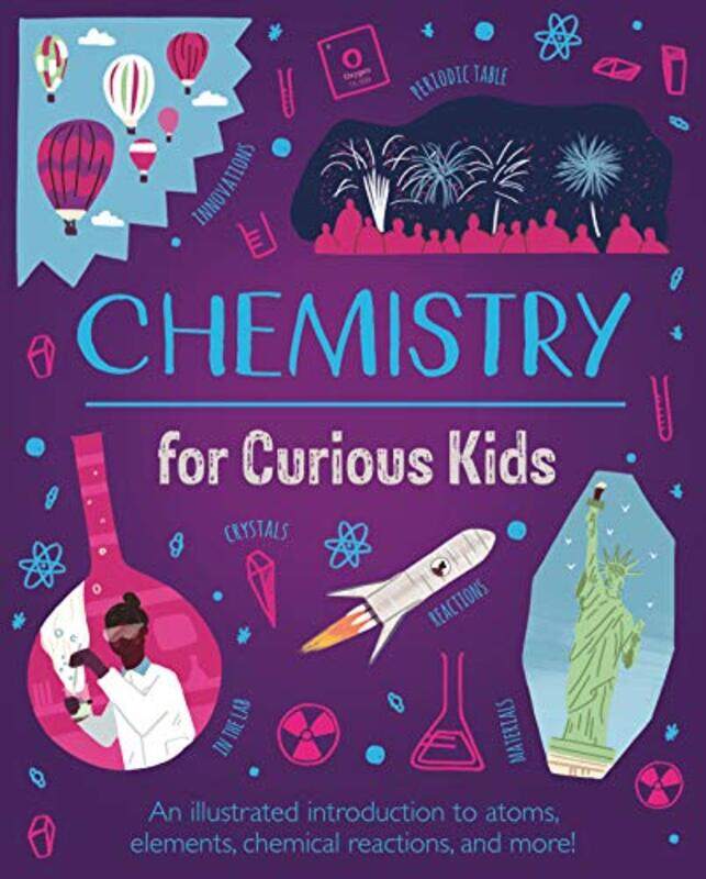 

Chemistry For Curious Kids An Illustrated Introduction To Atoms Elements Chemical Reactions And by Huggins-Cooper, Lynn..Hardcover