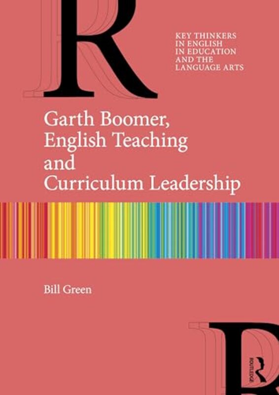 Garth Boomer English Teaching and Curriculum Leadership by Bill Charles Sturt University, Australia Green-Paperback