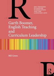 Garth Boomer English Teaching and Curriculum Leadership by Bill Charles Sturt University, Australia Green-Paperback