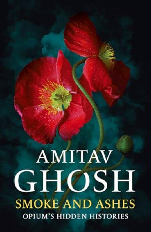 

Smoke And Ashes by Amitav Ghosh -Hardcover