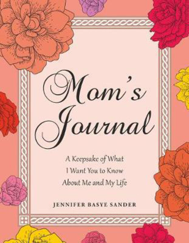 

Mom's Journal: What I Want You to Know About Me and My Life, Hardcover Book, By: Jennifer Basye Sander